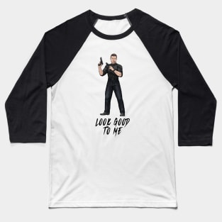 Look Good To Me Baseball T-Shirt